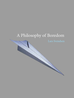 The Philosophy of Boredom